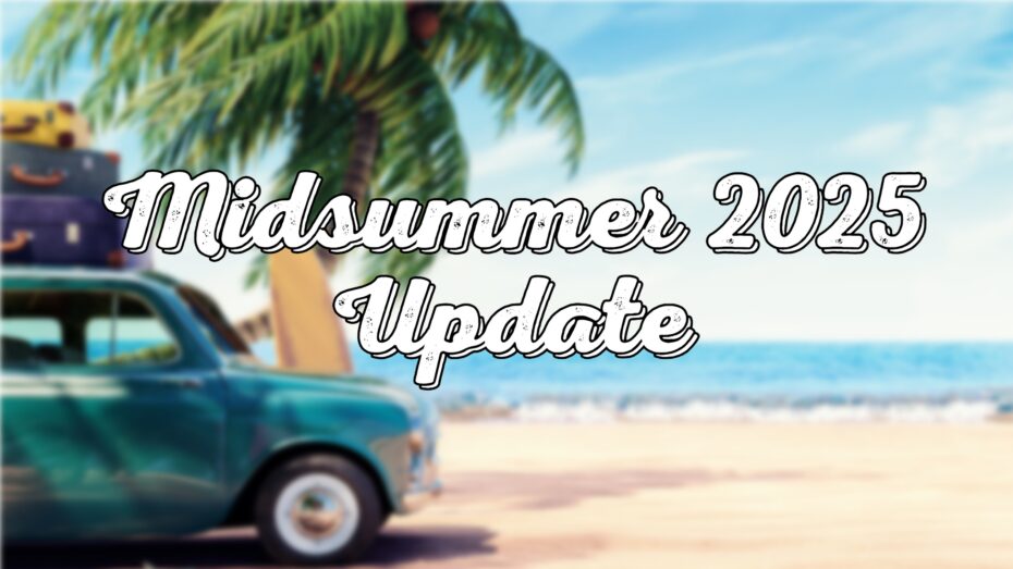 midsummer 2025 update